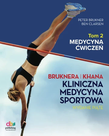 BRUKNERA I KHANA KLINICZNA MEDYCYNA SPORTOWA. TOM 2. MEDYCYNA ĆWICZEŃ. Wydanie Piąte