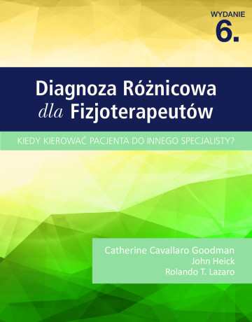 DIAGNOZA RÓŻNICOWA DLA FIZJOTERAPEUTÓW. Kiedy kierować pacjenta do innego specjalisty?